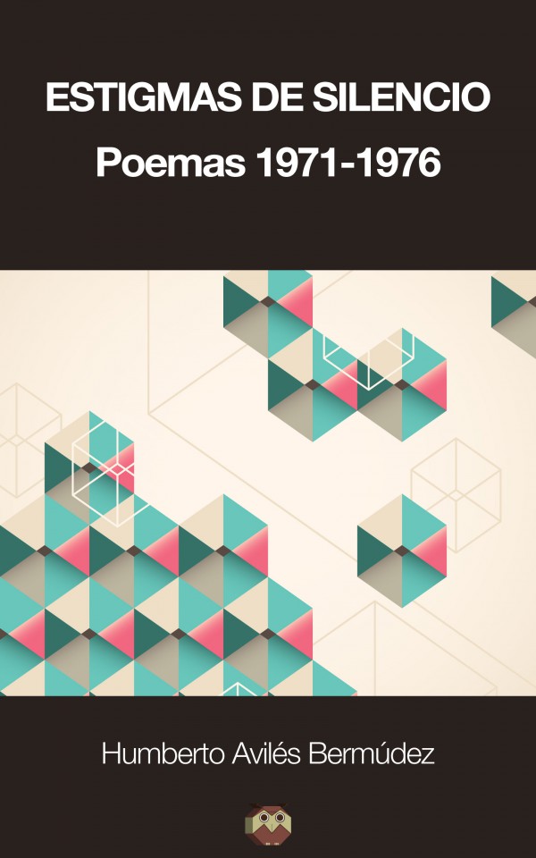 Estigmas de silencio. Poemas (1971-1976)