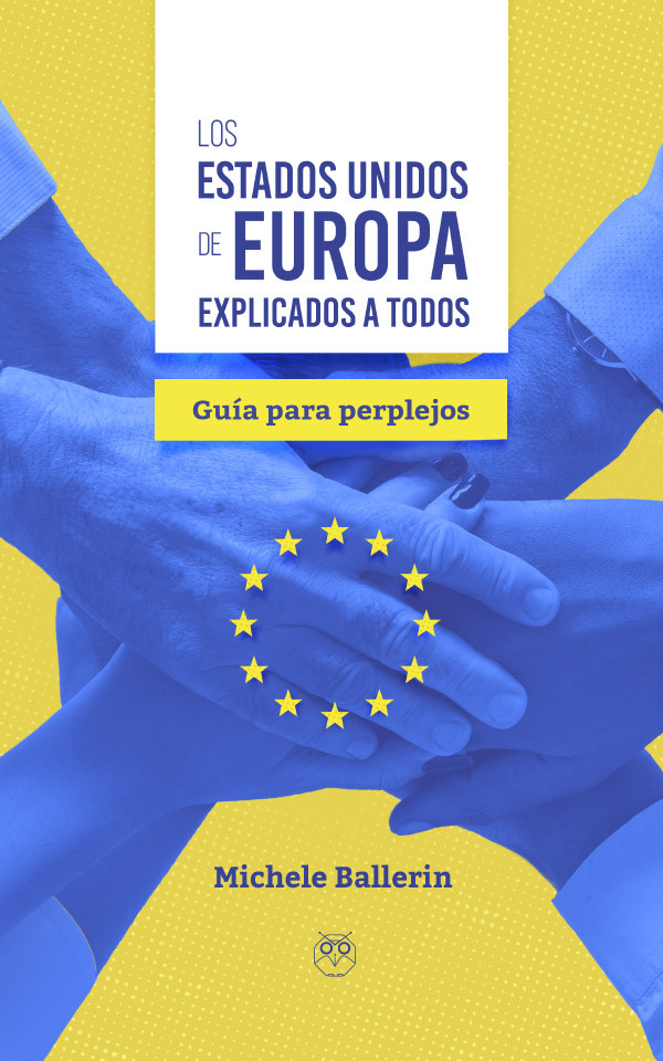 Los Estados Unidos de Europa explicados a todos (Guía para perplejos)